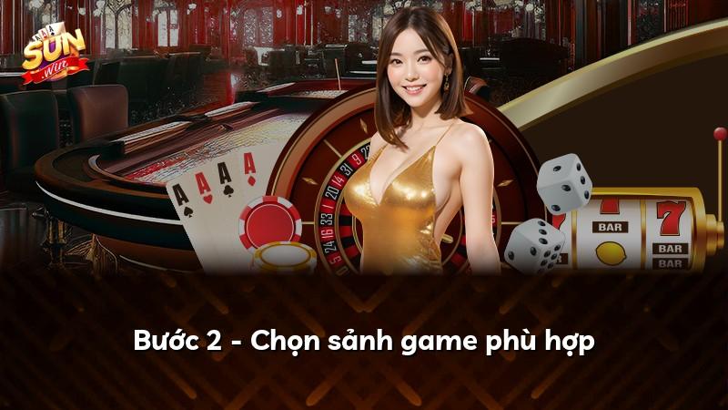 Bước 2 - Chọn sảnh game phù hợp
