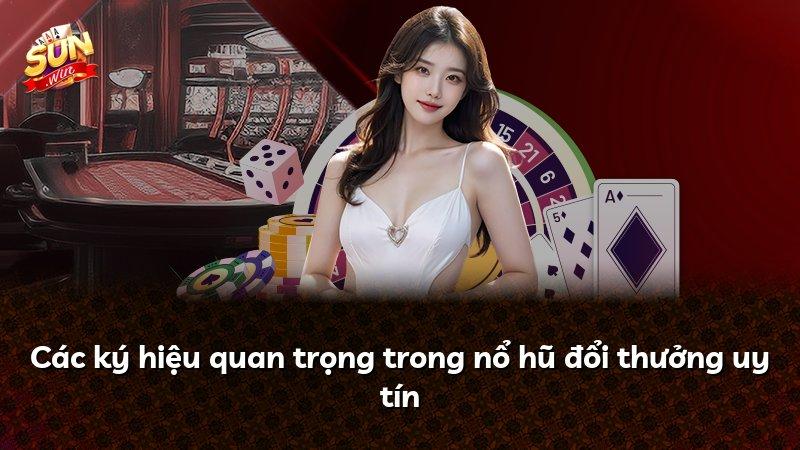 Các ký hiệu quan trọng trong nổ hũ đổi thưởng uy tín