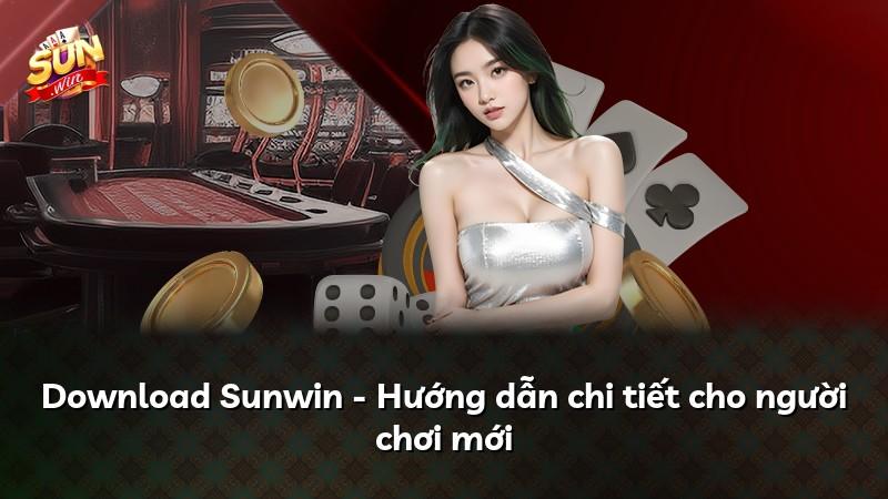 Download Sunwin - Hướng dẫn chi tiết cho người chơi mới