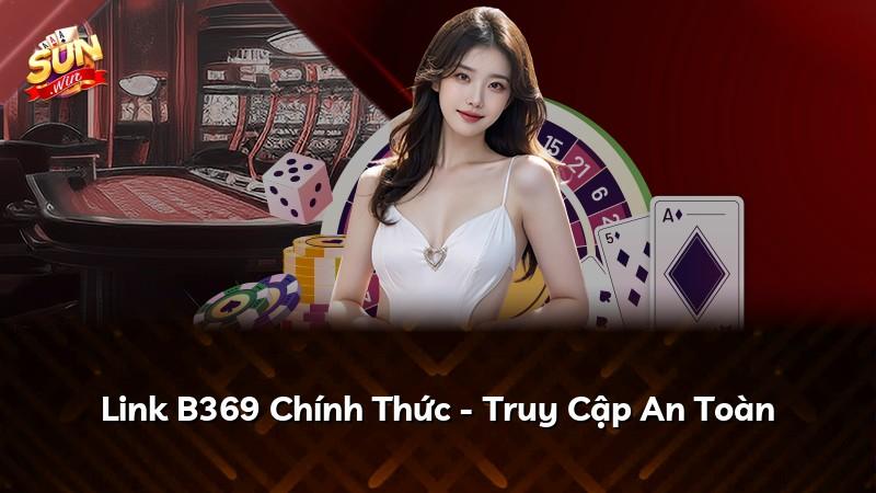 Link B369 Chính Thức - Truy Cập An Toàn