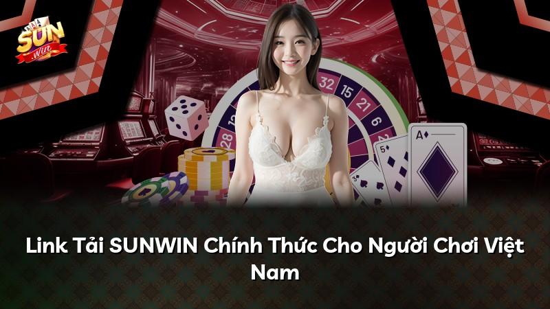 Link Tải SUNWIN Chính Thức Cho Người Chơi Việt Nam