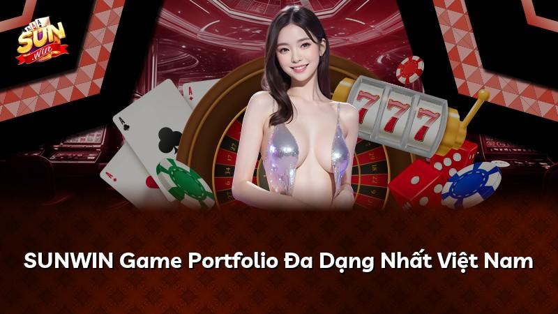 SUNWIN Game Portfolio Đa Dạng Nhất Việt Nam