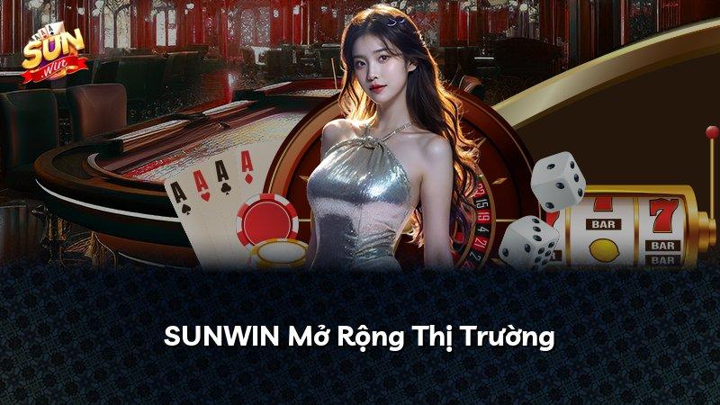 SUNWIN Mở Rộng Thị Trường