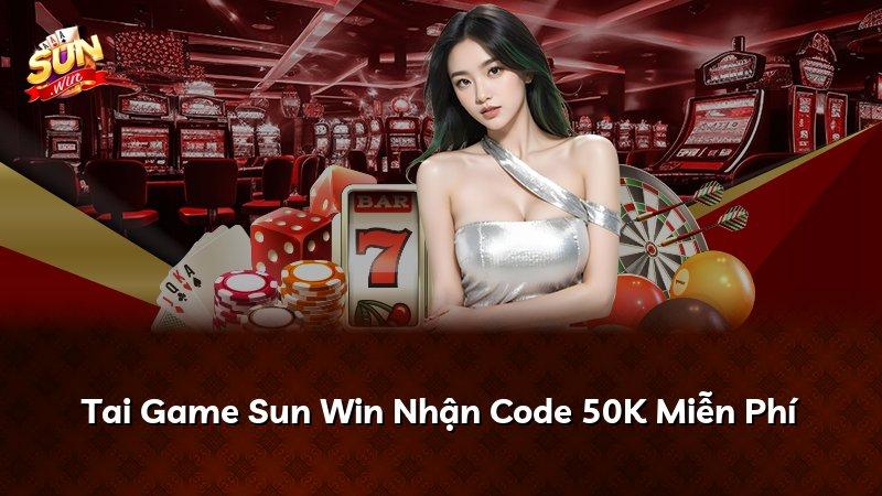 Tai Game Sun Win Nhận Code 50K Miễn Phí